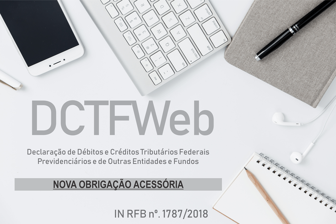 DCTFWEB – Nova Obrigação Acessória de Declaração de Débitos e Créditos Previdenciários – Vigência a partir de Julho/2018
